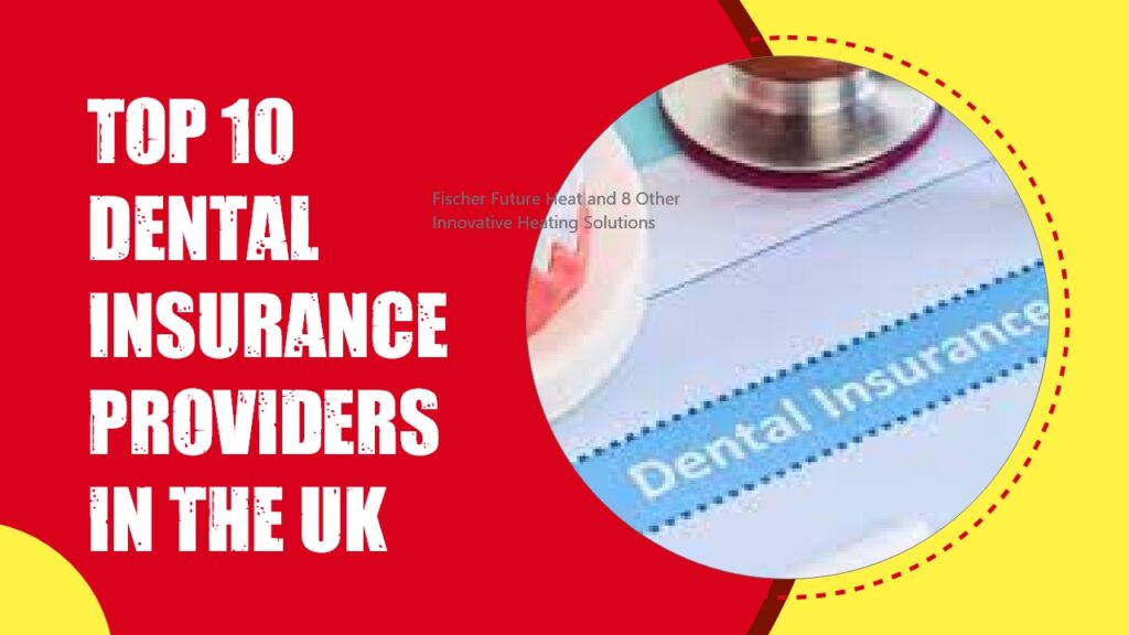 Navigating Dental Health: The Top 10 Dental Insurance Providers in the UK